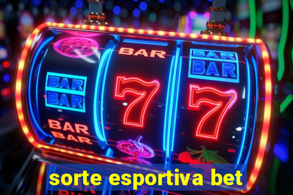 sorte esportiva bet